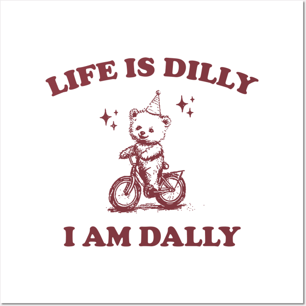 Bear Life Is Dilly I Am Dally Shirt, Funny Bear On A Bike Meme Wall Art by CamavIngora